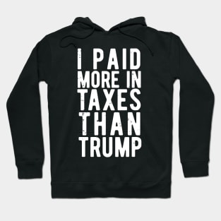 I Paid More Taxes Than Trump president 2020 Hoodie